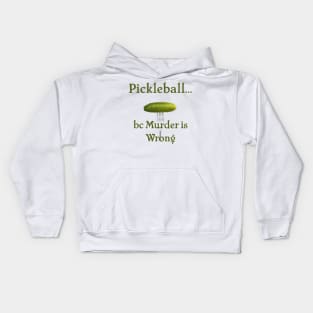 Pickleball Because Murder is Wrong Kids Hoodie